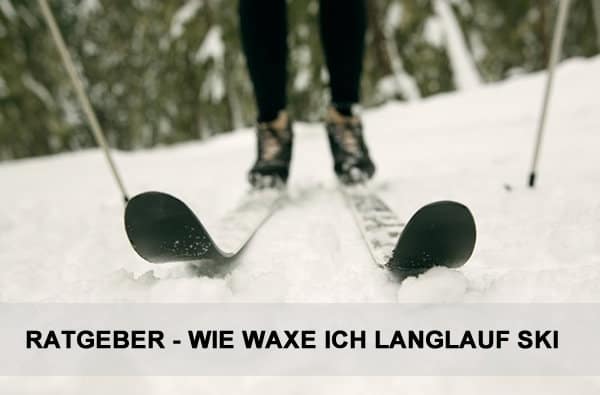 Ratgeber Langlauf Ski Waxen